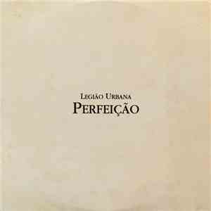 Legião Urbana - Perfeição