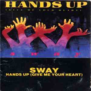 Sway  - Hands Up (Give Me Your Heart)