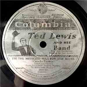 Ted Lewis And His Band - I'm The Medicine Man For The Blues / Wouldn't It B ...