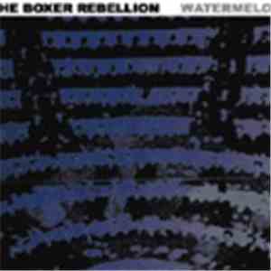 The Boxer Rebellion - Watermelon