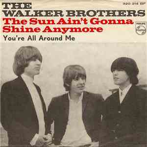 The Walker Brothers - The Sun Ain't Gonna Shine Any More / You're All Aroun ...