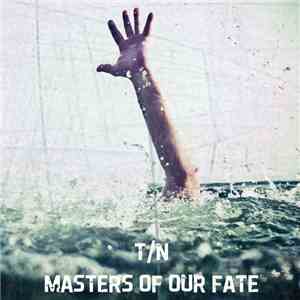 T/N - Masters Of Our Fate