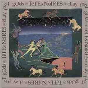 Têtes Noires - Clay Foot Gods