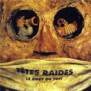 Têtes Raides - Le Bout Du Toit