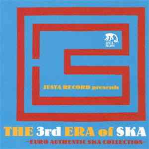 Various - Justa Record Presents The 3rd Era Of Ska -Euro Authentic Ska Coll ...