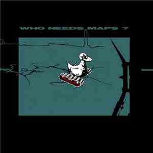 Who Needs Maps? - Who Needs Maps?