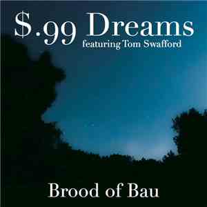 $.99 Dreams Featuring Tom Swafford - Brood Of Bau