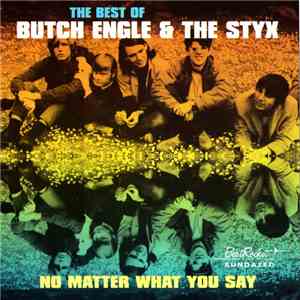 Butch Engle & The Styx - The Best Of Butch Engle & The Styx. No Matter What ...