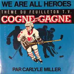 Carlyle Miller - We Are All Heroes (Cogne Et Gagne)