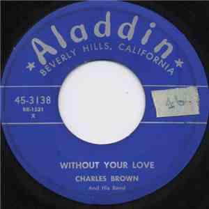 Charles Brown - Without Your Love / Gee