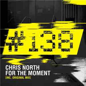 Chris North  - For The Moment