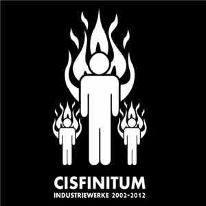 Cisfinitum - Industriewerke 2002-2012