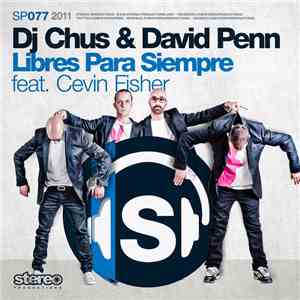 DJ Chus & David Penn feat. Cevin Fisher - Libres Para Siempre