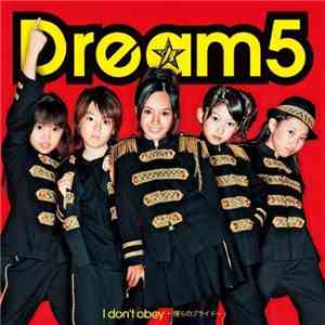 Dream5 - I Don't Obey ~僕らのプライド~