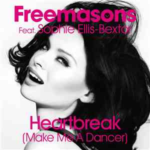 Freemasons Feat. Sophie Ellis-Bextor - Heartbreak (Make Me A Dancer)
