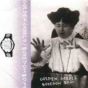 Golden Grrrls / Boredom Boys - Golden Grrrls / Boredom Boys