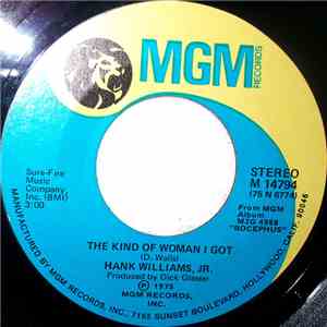 Hank Williams, Jr. - The Kind Of Woman I Got / Where He's Going, I've Already Been