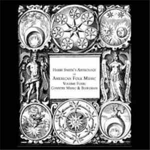 Harry Smith - Harry Smith's Anthology Of American Folk Music Volume 4: Country Music & Bluegrass