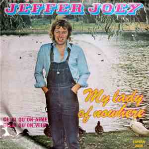 Jeffer Joey - My Lady Of Nowhere / Celui Qu'On Aime Celui Qu'On Veut