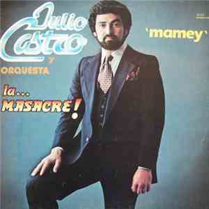Julio Castro Y Orquesta La Masacre - La Masacre!
