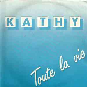Kathy - Toute la Vie