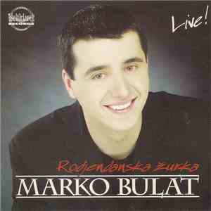 Marko Bulat - Live! (Rođendanska Žurka)
