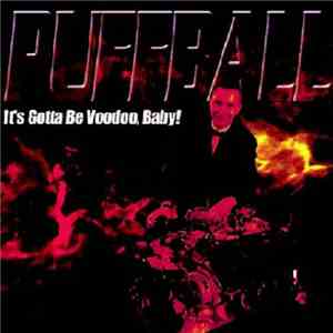 Puffball - It's Gotta Be Voodoo Baby