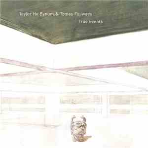 Taylor Ho Bynum & Tomas Fujiwara - True Events