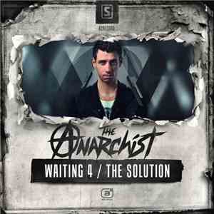 The Anarchist - Waiting 4 / The Solution