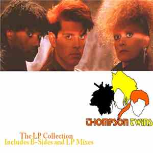 Thompson Twins - The LP Collection (Includes B-Sides And LP Mixes)