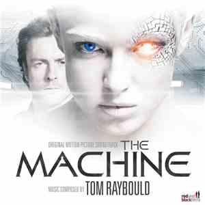 Tom Raybould - The Machine (Original Motion Picture Soundtrack)