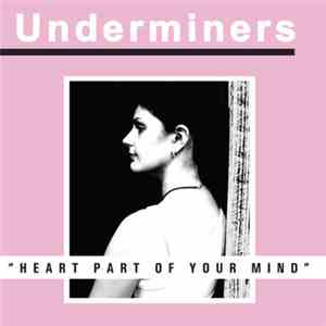 Underminers - Heart Part Of Your Mind