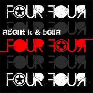 Agent K & Bella - Four Four
