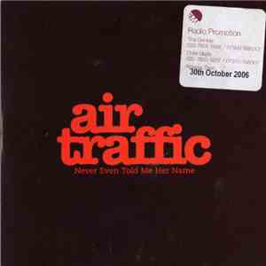 Air Traffic - Never Even Told Me Her Name