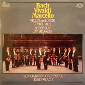 Bach, Vivaldi, Marcello - Josef Suk, Jan Adamus, Josef Vlach, Suk Chamber O ...