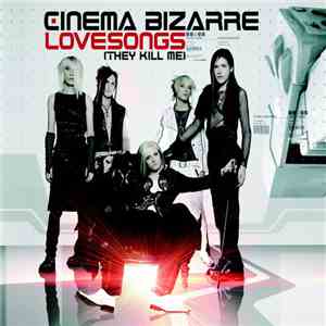 Cinema Bizarre - Lovesongs (They Kill Me)