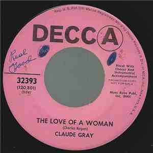 Claude Gray  - The Love Of A Woman / The Kind You Find Tonight Forget Tomor ...