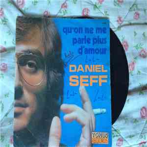 Daniel Seff - Qu'on Ne Me Parle Plus D'amour