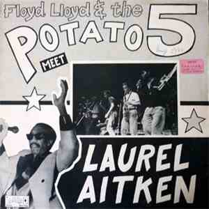 Floyd Lloyd & The Potato 5 Meet Laurel Aitken - Floyd Lloyd & The Potato 5  ...