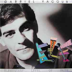Gabriel Yacoub - Elementary Level Of Faith