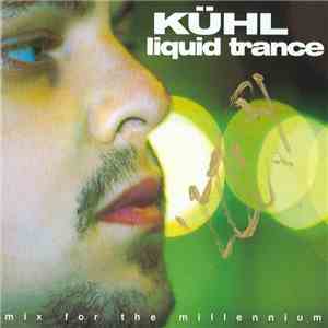 Kühl - Liquid Trance - Mix For The Millennium