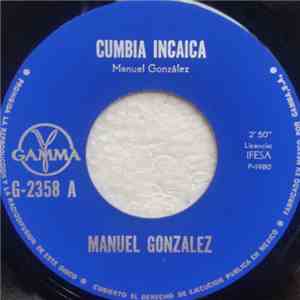 Manuel Gonzalez - Cumbia Incaica / Vendedor Del Amor