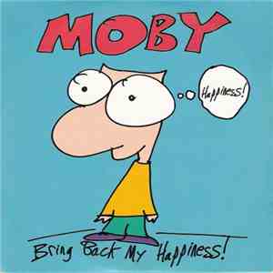 Moby - Bring Back My Happiness