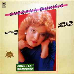 Snežana Djurišić - Iznenadi Me / Lako Si Me Preboleo