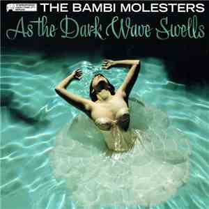 The Bambi Molesters - As The Dark Wave Swells