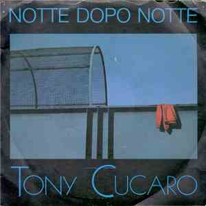 Tony Cucaro - Notte Dopo Notte