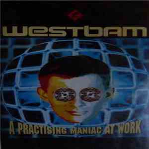 WestBam - A Practising Maniac At Work