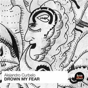 Alejandro Curbelo - Drown My Fear
