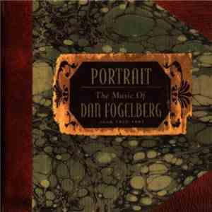 Dan Fogelberg - Portrait The Music Of Dan Fogelberg