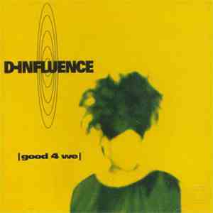 D-Influence - Good 4 We